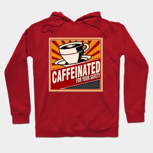 Caffeinated For Your Safety Hoodie